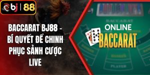 Baccarat BJ88 - Bí Quyết Để Chinh Phục Sảnh Cược Live