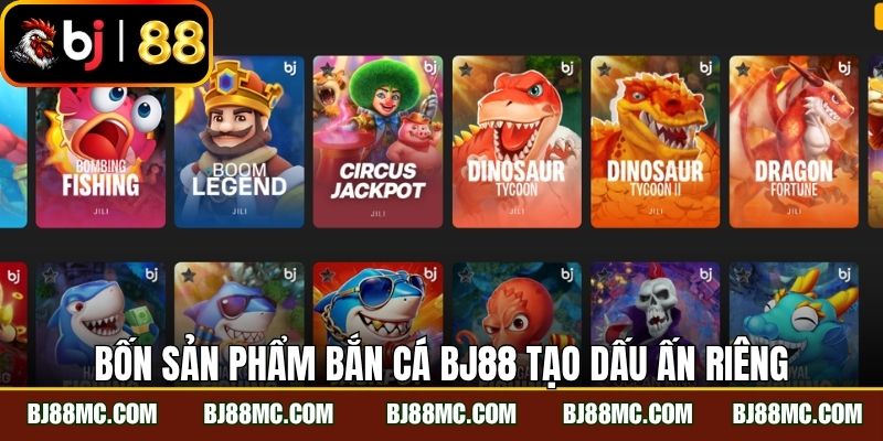 Bốn sản phẩm bắn cá BJ88 tạo dấu ấn riêng