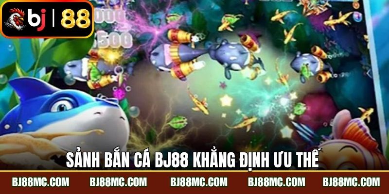 Sảnh bắn cá BJ88 khẳng định ưu thế