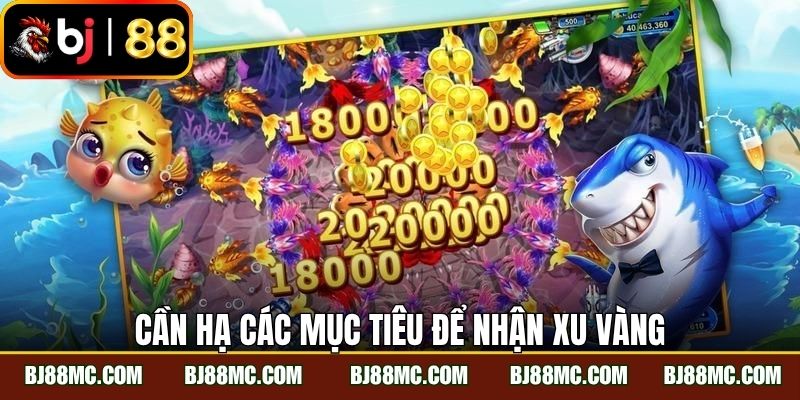 Cần hạ các mục tiêu để nhận xu vàng