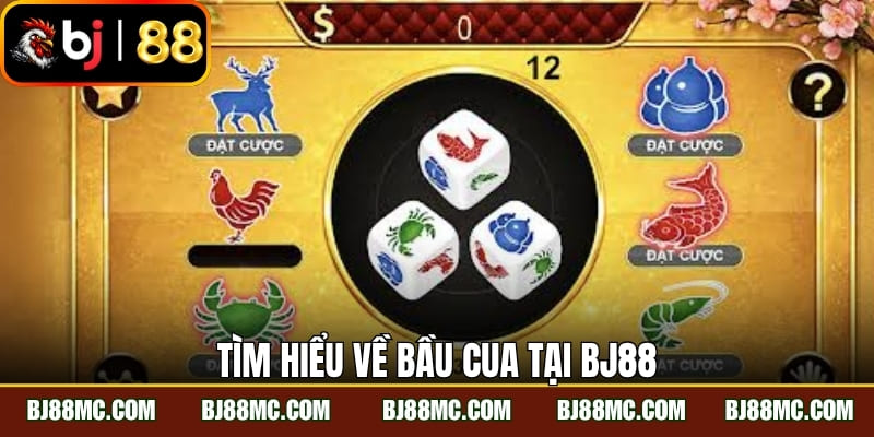 Tìm hiểu về bầu cua tại BJ88