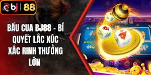 Bầu Cua BJ88 - Bí Quyết Lắc Xúc Xắc Rinh Thưởng Lớn