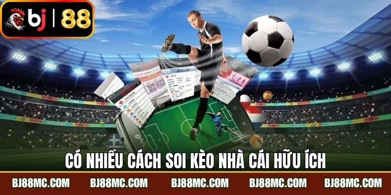 Có nhiều cách soi kèo nhà cái hữu ích