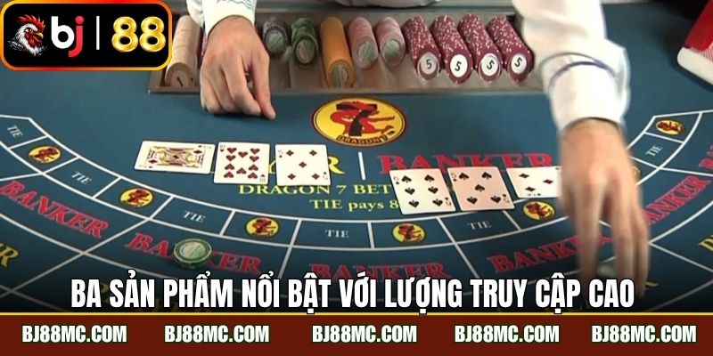 Ba sản phẩm nổi bật với lượng truy cập cao