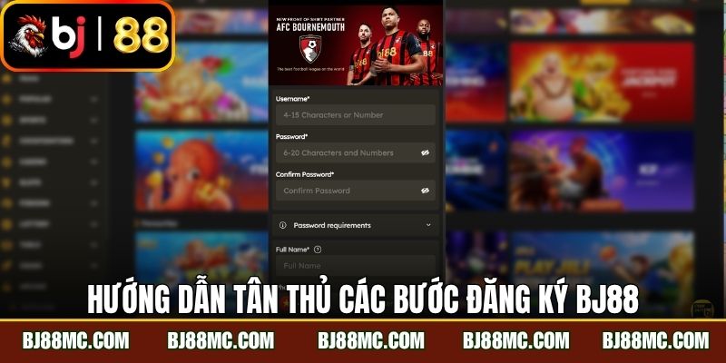 Hướng dẫn tân thủ các bước đăng ký BJ88