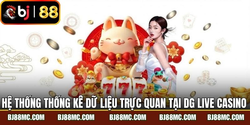 Hệ thống thống kê dữ liệu trực quan tại DG live casino