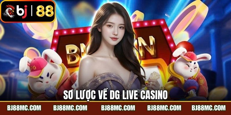 Sơ lược về DG live casino