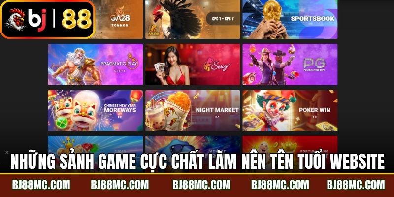 Những sảnh game cực chất làm nên tên tuổi website