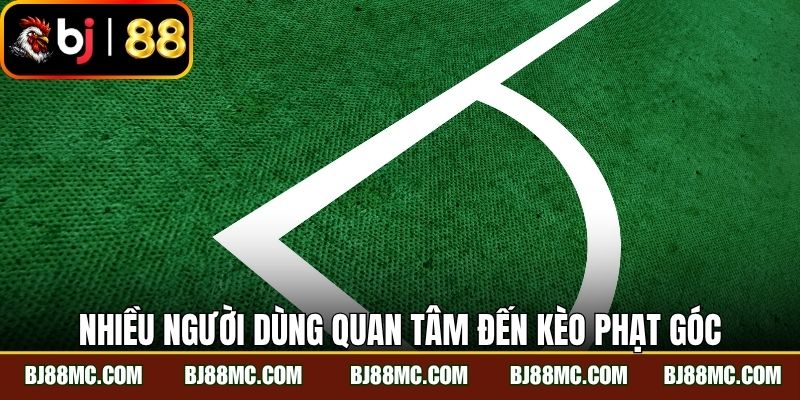 Nhiều người dùng quan tâm đến kèo phạt góc