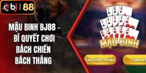 Mậu Binh BJ88 - Bí Quyết Chơi Bách Chiến Bách Thắng