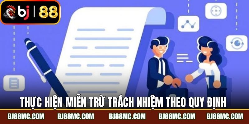Thực hiện miễn trừ trách nhiệm theo quy định ban hành