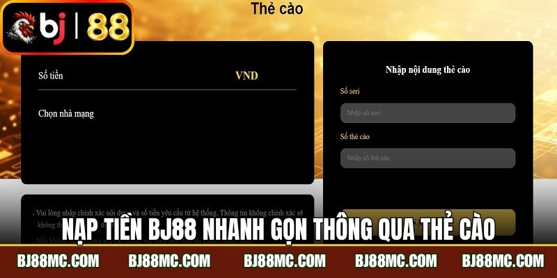 Nạp tiền BJ88 nhanh gọn thông qua thẻ cào nhà mạng
