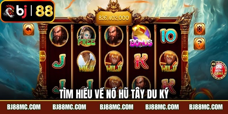 Tìm hiểu về nổ hũ Tây Du Ký