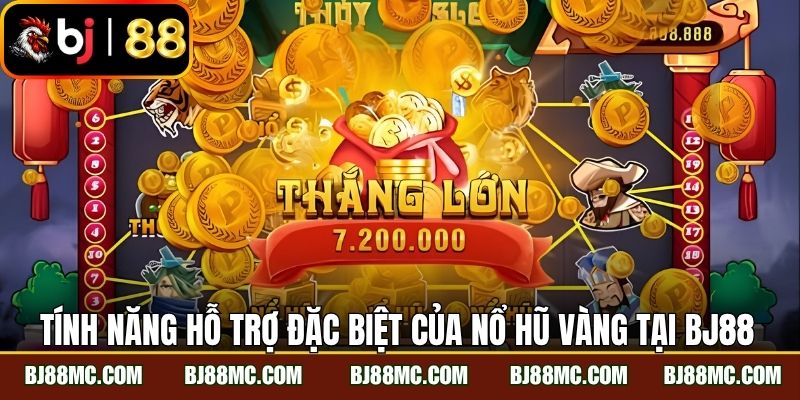 Tính năng hỗ trợ đặc biệt của nổ hũ vàng tại BJ88
