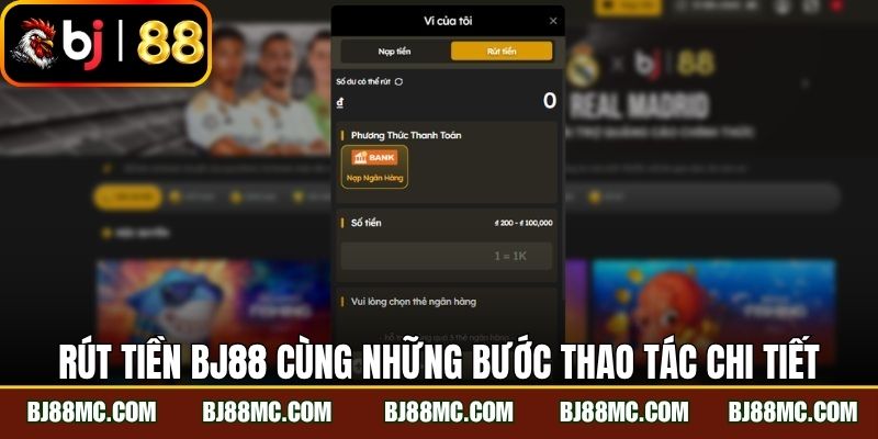 Rút tiền BJ88 cùng những bước thao tác chi tiết