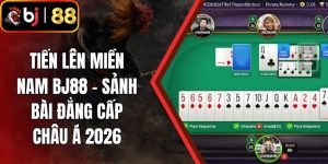 Tiến Lên Miền Nam BJ88 - Sảnh Bài Đẳng Cấp Châu Á 2026