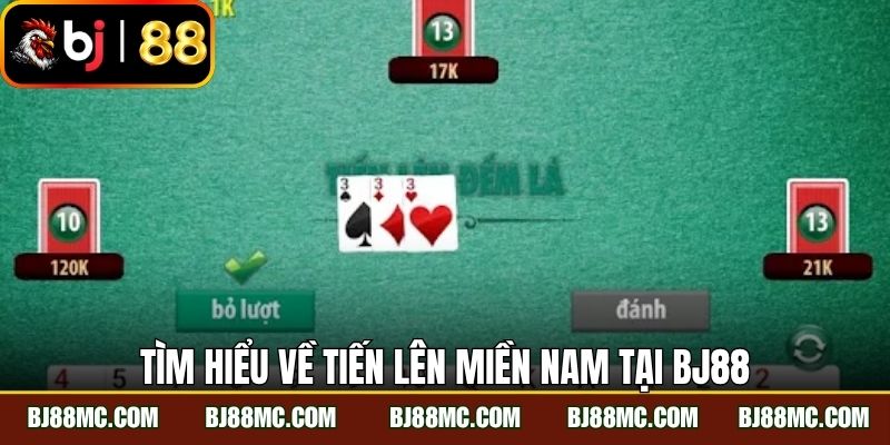 Tìm hiểu về tiến lên miền nam tại BJ88