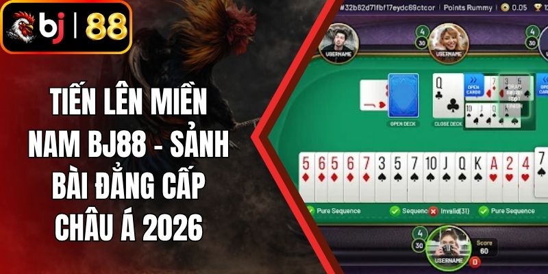 Tiến Lên Miền Nam BJ88 - Sảnh Bài Đẳng Cấp Châu Á 2026